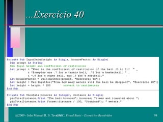 ...Exercício 40
@2009 - João Manuel R. S. Tavares 98CFAC: Visual Basic - Exercícios Resolvidos
 