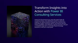 Transform Insights into Action with Power BI Consulting Services | PPTX