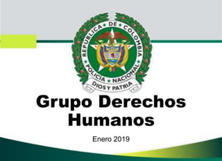 Grupo Derechos
Humanos
Enero 2019
 