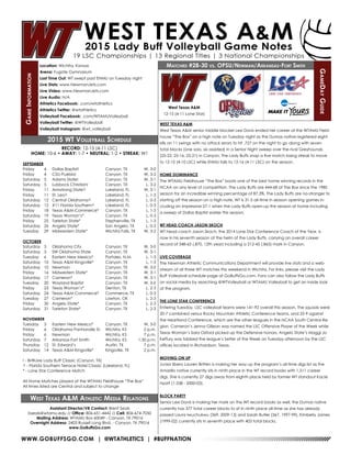WWW.GOBUFFSGO.COM | @WTATHLETICS | #BUFFNATION
GameInformation
Location: Wichita, Kansas
Arena: Fugate Gymnasium
Last Time Out: WT swept past ENMU on Tuesday night
Live Stats: www.NewmanJets.com
Live Video: www.NewmanJets.com
Live Audio: N/A
Athletics Facebook: .com/wtathletics
Athletics Twitter: @wtathletics
Volleyball Facebook: .com/WTAMUVolleyball
Volleyball Twitter: @WTVolleyball
Volleyball Instagram: @wt_volleyball
Matchrd #28-30 vs. OPSU/Newman/Arkansas-Fort Smith
GameDayGuide
West Texas A&M
12-15 (4-11 Lone Star)
Assistant Director/VB Contact: Brent Seals
bseals@wtamu.edu // Office: 806-651-4442 // Cell: 806-674-7050
Mailing Address: WTAMU Box 60049 - Canyon, TX 79016
Overnight Address: 2403 Russell Long Blvd. - Canyon, TX 79016
www.GoBuffsGo.com
2015 WT Volleyball Schedule
RECORD: 12-15 (4-11 LSC)
HOME: 10-6 • AWAY: 1-7 • NEUTRAL: 1-2 • STREAK: W1
SEPTEMBER
Friday	 4	 Dallas Baptist!	 Canyon, TX	 W, 3-0
Friday 	 4	 CSU-Pueblo!	 Canyon, TX	 W, 3-2
Saturday	 5	 Adams State!	 Canyon, TX	 W, 3-1
Saturday	 5	 Lubbock Christian!	 Canyon, TX	 L, 3-2
Friday	 11	 Armstrong State^	 Lakeland, FL	 W, 3-1
Friday	 11	 St. Leo^	 Lakeland, FL	 L, 1-3
Saturday	 12	 Central Oklahoma^	 Lakeland, FL	 L, 0-3
Saturday	 12	 #11 Florida Southern^	 Lakeland, FL	 L, 0-3
Friday	 18	 Texas A&M-Commerce*	 Canyon, TX	 L, 1-3
Saturday	 19	 Texas Woman’s*	 Canyon, TX	 L, 0-3
Friday	 25	 Tarleton State*	 Stephenville, TX	 L, 1-3
Saturday	 26	 Angelo State*	 San Angelo, TX	 L, 0-3
Tuesday	 29	 Midwestern State*	 Wichita Falls, TX	 W, 3-2
OCTOBER
Saturday	 3	 Oklahoma City	 Canyon, TX	 W, 3-0
Saturday	 3	 SW Oklahoma State	 Canyon, TX	 W, 3-1
Tuesday	 6	 Eastern New Mexico*	 Portales, N.M.	 L, 1-3
Saturday	 10	 Texas A&M-Kingsville*	 Canyon, TX	 L, 1-3
Saturday	 10	 Newman	 Canyon, TX	 W, 3-0
Friday	 16	 Midwestern State*	 Canyon, TX	 W, 3-1
Saturday	 17	 Cameron*	 Canyon, TX	 W, 3-1
Tuesday	 20	 Wayland Baptist	 Canyon, TX	 W, 3-0
Friday	 23	 Texas Woman’s*	 Denton, TX	 L, 2-3
Saturday	 24	 Texas A&M-Commerce*	 Commerce, TX	 L, 0-3
Tuesday	 27	 Cameron*	 Lawton, OK	 L, 2-3
Friday	 30	 Angelo State*	 Canyon, TX	 L, 2-3
Saturday	 31	 Tarleton State*	 Canyon, TX	 L, 2-3
NOVEMBER
Tuesday	 3	 Eastern New Mexico*	 Canyon, TX	 W, 3-0
Friday	 6	 Oklahoma Panhandle St.	 Wichita, KS	 2 p.m.
Friday	 6	 Newman	 Wichita, KS	 7 p.m.
Saturday	 7	 Arkansas-Fort Smith	 Wichita, KS	 1:30 p.m.
Thursday	 12	 St. Edward’s	 Austin. TX	 7 p.m.
Saturday	 14	 Texas A&M-Kingsville*	 Kingsville, TX	 2 p.m.
! - BritKare Lady Buff Classic (Canyon, TX)
^ - Florida Southern Terrace Hotel Classic (Lakeland, FL)
* - Lone Star Conference Match
All Home Matches played at the WTAMU Fieldhouse “The Box”
All times listed are Central and subject to change
West Texas A&M Athletic Media Relations
WEST TEXAS A&M
West Texas A&M senior middle blocker Lexi Davis ended her career at the WTAMU Field-
house “The Box” on a high note on Tuesday night as the Dumas native registered eight
kills on 11 swings with no attack errors to hit .727 on the night to go along with seven
total blocks (one solo, six assisted) in a Senior Night sweep over the rival Greyhounds
(25-22, 25-16, 25-21) in Canyon. The Lady Buffs snap a five match losing streak to move
to 12-15 (4-10 LSC) while ENMU falls to 12-16 (4-11 LSC) on the season.
HOME DOMINANCE
The WTAMU Fieldhouse “The Box” boats one of the best home winning records in the
NCAA on any level of competition. The Lady Buffs are 444-68 at The Box since the 1980
season for an incredible winning percentage of 87.3%. The Lady Buffs are no-stranger to
starting off the season on a high-note, WT is 31-5 all-time in season opening games in-
cluding an impressive 27-1 when the Lady Buffs open-up the season at home including
a sweep of Dallas Baptist earlier this season.
WT HEAD COACH JASON SKOCH
WT head coach Jason Skoch, the 2014 Lone Star Conference Coach of the Year, is
now in his seventh season at the helm of the Lady Buffs, carrying an overall career
record of 348-65 (.870, 12th year) including a 212-45 (.865) mark in Canyon.
LIVE COVERAGE
The Newman Athletic Communications Department will provide live stats and a web-
stream of all three WT matches this weekend in Wichita. For links, please visit the Lady
Buff Volleyball schedule page at GoBuffsGo.com. Fans can also follow the Lady Buffs
on social media by searching @WTVolleyball or WTAMU Volleyball to get an inside look
at the program.
THE LONE STAR CONFERENCE
Entering Tuesday, LSC volleyball teams were 141-92 overall this season. The squads were
20-7 combined versus Rocky Mountain Athletic Conference teams, and 25-9 against
the Heartland Conference, which are the other leagues in the NCAA South Central Re-
gion. Cameron’s Jenna Gillean was named the LSC Offensive Player of the Week while
Texas Woman’s Sara Oxford picked up the Defensive honors, Angelo State’s Maggi Jo
Keffury was tabbed the league’s Setter of the Week on Tuesday afternoon by the LSC
offices located in Richardson, Texas.
MOVING ON UP
Junior libero Lauren Britten is making her way up the program’s all-time digs list as the
Amarillo native currently sits in ninth place in the WT record books with 1,511 career
digs. She is currently 27 digs away from eighth place held by former WT standout Kacie
Hyatt (1,538 - 2000-03).
BLOCK PARTY
Senior Lexi Davis is making her mark on the WT record books as well, the Dumas native
currently has 377 total career blocks to sit in ninth place all-time as she has already
passed Laura Iwuchukwu (369, 2009-13) and Sarah Butler (367, 1997-99). Kimberly James
(1999-02) currently sits in seventh place with 403 total blocks.
 