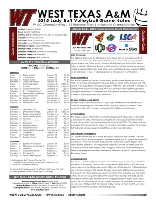 WWW.GOBUFFSGO.COM | @WTATHLETICS | #BUFFNATION
GameInformation
Location: Lakeland, Florida
Arena: Jenkins Field House
Last Time Out: WT fell to LCU in Five Sets on Saturday Night
Live Stats: www.FSCMocs.com
Live Video: www.FSCMocs.com
Live Audio: www.FSCMocs.com (FSC Match Only)
Athletics Facebook: .com/wtathletics
Athletics Twitter: @wtathletics
Volleyball Facebook: .com/WTAMUVolleyball
Volleyball Twitter: @WTVolleyball
Volleyball Instagram: @wt_volleyball
Matches #5-8 - 2015 Florida Southern Terrace Hotel Classic
GameDayGuide
#24 West Texas A&M
3-1 (0-0 Lone Star)
Assistant Director/VB Contact: Brent Seals
bseals@wtamu.edu // Office: 806-651-4442 // Cell: 806-674-7050
Mailing Address: WTAMU Box 60049 - Canyon, TX 79016
Overnight Address: 2403 Russell Long Blvd. - Canyon, TX 79016
www.GoBuffsGo.com
2015 WT Volleyball Schedule
RECORD: 3-1 (0-0 LSC)
HOME: 3-1 • AWAY: 0-0 • NEUTRAL: 0-0
SEPTEMBER
Friday	 4	 Dallas Baptist!	 Canyon, TX	 W, 3-0
Friday 	 4	 CSU-Pueblo!	 Canyon, TX	 W, 3-2
Saturday	 5	 Adams State!	 Canyon, TX	 W, 3-1
Saturday	 5	 Lubbock Christian!	 Canyon, TX	 L, 3-2
Friday	 11	 Armstrong State^	 Lakeland, FL	 9:30 a.m.
Friday	 11	 St. Leo^	 Lakeland, FL	 3:30 p.m.
Saturday	 12	 Central Oklahoma^	 Lakeland, FL	 12 p.m.
Saturday	 12	 #11 Florida Southern^	 Lakeland, FL	 7:30 p.m.
Friday	 18	 Texas A&M-Commerce*	 Canyon, TX	 6 p.m.
Saturday	 19	 Texas Woman’s*	 Canyon, TX	 2 p.m.
Friday	 25	 Tarleton State*	 Stephenville, TX	 6 p.m.
Saturday	 26	 Angelo State*	 San Angelo, TX	 2 p.m.
Tuesday	 29	 Midwestern State*	 Wichita Falls, TX	 6 p.m.
OCTOBER
Saturday	 3	 Oklahoma City	 Canyon, TX	 2 p.m.
Saturday	 3	 SW Oklahoma State	 Canyon, TX	 7:30 p.m.
Tuesday	 6	 Eastern New Mexico*	 Portales, N.M.	 7 p.m.
Saturday	 10	 Texas A&M-Kingsville*	 Canyon, TX	 12:30 p.m.
Saturday	 10	 Newman	 Canyon, TX	 7 p.m.
Friday	 16	 Midwestern State*	 Canyon, TX	 6 p.m.
Saturday	 17	 Cameron*	 Canyon, TX	 2 p.m.
Tuesday	 20	 Wayland Baptist	 Canyon, TX	 7 p.m.
Friday	 23	 Texas Woman’s*	 Denton, TX	 7:30 p.m.
Saturday	 24	 Texas A&M-Commerce*	 Commerce, TX	 2 p.m.
Tuesday	 27	 Cameron*	 Lawton, OK	 7 p.m.
Friday	 30	 Angelo State*	 Canyon, TX	 6 p.m.
Saturday	 31	 Tarleton State*	 Canyon, TX	 2 p.m.
NOVEMBER
Tuesday	 3	 Eastern New Mexico*	 Canyon, TX	 6 p.m.
Friday	 6	 Oklahoma Panhandle St.	 Wichita, KS	 2 p.m.
Friday	 6	 Newman	 Wichita, KS	 7 p.m.
Saturday	 7	 Arkansas-Fort Smith	 Wichita, KS	 1:30 p.m.
Thursday	 12	 St. Edward’s	 Austin. TX	 7 p.m.
Saturday	 14	 Texas A&M-Kingsville*	 Kingsville, TX	 2 p.m.
! - BritKare Lady Buff Classic (Canyon, TX)
^ - Florida Southern Terrace Hotel Classic (Lakeland, FL)
* - Lone Star Conference Match
All Home Matches played at the WTAMU Fieldhouse “The Box”
All times listed are Central and subject to change
West Texas A&M Athletic Media Relations
WEST TEXAS A&M
The #24 Lady Buffs enter the FSC Terrace Hotel Classic with an overall record of 3-1
following last weekend’s BritKare Lady Buff Classic in Canyon. The young Lady Buffs
picked up wins over Dallas Baptist, Colorado State-Pueblo and Adams State before
falling to Lubbock Christian in five sets in the tournament’s finale. WT was led by senior
middle blocker Lexi Davis with 46 kills while junior middle Elisa Bentsen registered 43 kills
an 21 total blocks (4 solo, 17 assisted) during her first weekend in a WT uniform.
HOME DOMINANCE
The WTAMU Fieldhouse “The Box” boats one of the best home winning records in the
NCAA on any level of competition. The Lady Buffs are 436-63 at The Box since the 1980
season for an incredible winning percentage of 87.5%. The Lady Buffs are no-stranger to
starting off the season on a high-note, WT is 31-5 all-time in season opening games in-
cluding an impressive 27-1 when the Lady Buffs open-up the season at home including
a sweep of Dallas Baptist last Friday afternoon.
WT HEAD COACH JASON SKOCH
WT head coach Jason Skoch, the 2014 Lone Star Conference Coach of the Year, is
now in his seventh season at the helm of the Lady Buffs, carrying an overall career
record of 339-51 (.870, 12th year) including a 203-31 (.865) mark in Canyon.
LIVE COVERAGE
The Florida Southern Athletic Communications Department will provide live stats and
a webstream for all four WT matches during the 2015 Florida Southern Terrace Hotel
Classic with an audio commentary during the matchup with FSC. FSC Athletics has also
provided a Tournament Central page. For complete information and links, visit the Lady
Buff Volleyball schedule page at GoBuffsGo.com for more information.
THE LONE STAR CONFERENCE
LSC volleyball teams are 30-10 overall this season, the squads are currently 11-4 com-
bined versus Rocky Mountain Athletic Conference teams and 7-2 against the Heartland
Conference, which are the other leagues in the NCAA South Central Region. TSU’s
Hailey Roberts (Offensive) and Meg Umbrel (Defensive) picked up weekly Lone Star
Conference awards while Angelo State’s Maggi Jo Keffury was tabbed the league’s
Setter of the Week announced on Wednesday afternoon by the LSC offices located in
Richardson, Texas.
ARMSTRONG STATE
The Pirates of Armstrong State enter the weekend following a 1-2 showing at the Pirate
Invitational in Savannah, Georgia. ASU topped Brevard while falling to Tusculum and
Lincoln Memorial, the Pirates were ranked #25 in the AVCA Preseason Poll before falling
out in Monday’s release. ASU is led by 8th year head coach Will Condon who has led
the Pirates to the NCAA postseason seven times. Emily Wylie leads the way offensively
with 52 kills on 122 swings to hit .295 on the season for an average of 4.00 kills per set
while Selene Ushela leads the defense with 58 digs to average 4.46 per frame. ASU is
hitting .229 as a team with 168 kills and 63 attack errors to go along with 159 assists, 26
service aces, 198 digs and 29 total blocks. Friday morning will mark the first ever meet-
ing between West Texas A&M and Armstrong State.
 