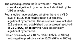 In this variation of the scenario, Tran is
hypoxic but not in acute respiratory failure
and not significantly hypercarbic ...