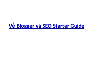 Về Blogger và SEO Starter Guide
 