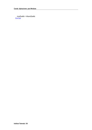 Crando Aplicaciones para Windows
mvarSueldo = vNuevoSueldo
End Sub
Instituto Telematic / 98
 