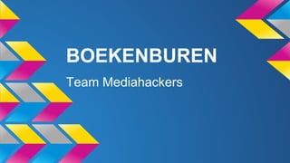 BOEKENBUREN
Team Mediahackers
 