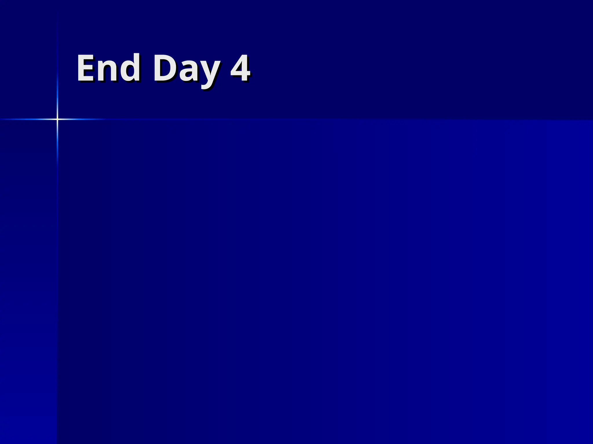 End Day 4
End Day 4
 