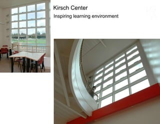 Inspiring learning environment Kirsch Center 