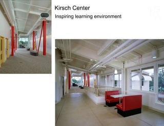 Inspiring learning environment Kirsch Center 
