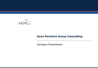Axon Partners Group Consulting
Company Presentation
 