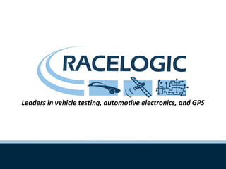 Leaders in vehicle testing, automotive electronics, and GPS
 