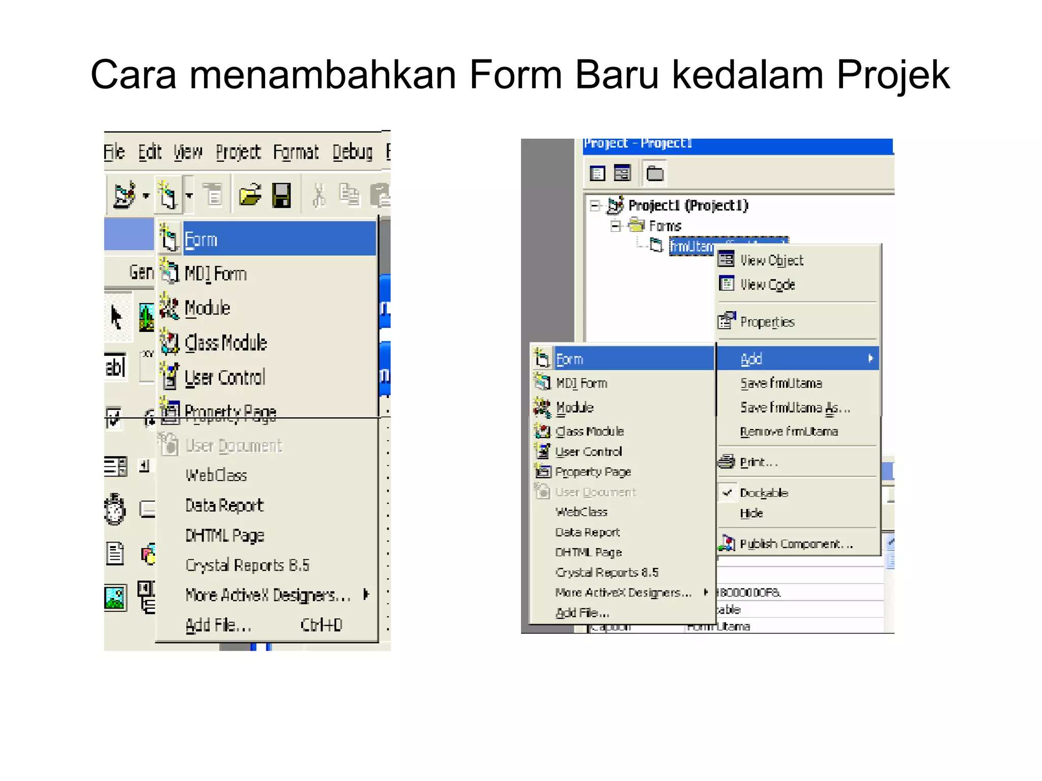 Cara menambahkan Form Baru kedalam Projek
 