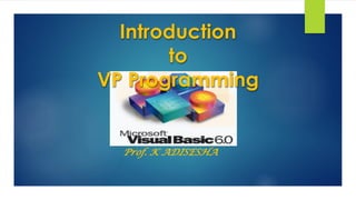 Introduction
to
VP Programming
Prof. K ADISESHA
 