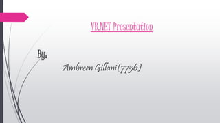 Disconnected Architecture in VB.NET
By:
Ambreen Gillani
 