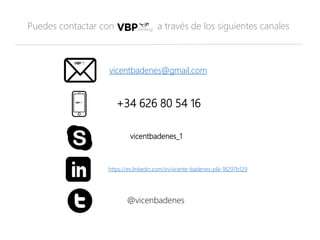 Puedes contactar con a través de los siguientes canales
vicentbadenes@gmail.com
+34 626 80 54 16
https://es.linkedin.com/in/vicente-badenes-plá-18297b129
@vicenbadenes
vicentbadenes_1
 