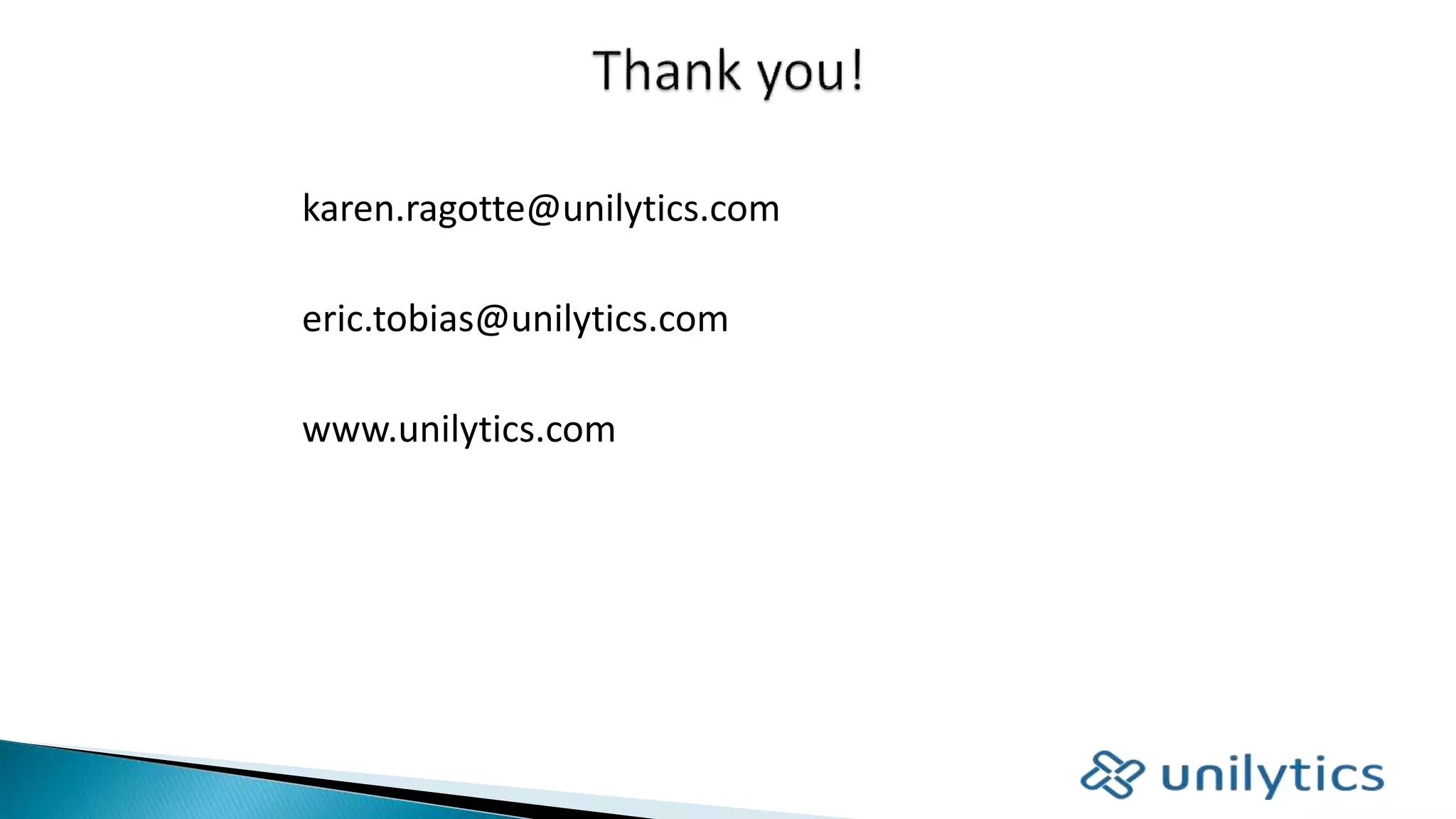 karen.ragotte@unilytics.com
eric.tobias@unilytics.com
www.unilytics.com
 