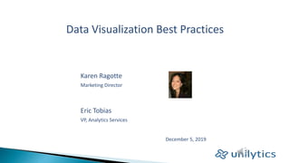 Karen Ragotte
Marketing Director
December 5, 2019
Data Visualization Best Practices
Eric Tobias
VP, Analytics Services
 