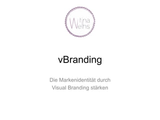 vBranding
Die Markenidentität durch
Visual Branding stärken
 