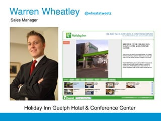 Sales Manager
Holiday Inn Guelph Hotel & Conference Center
@wheatstweetz
 