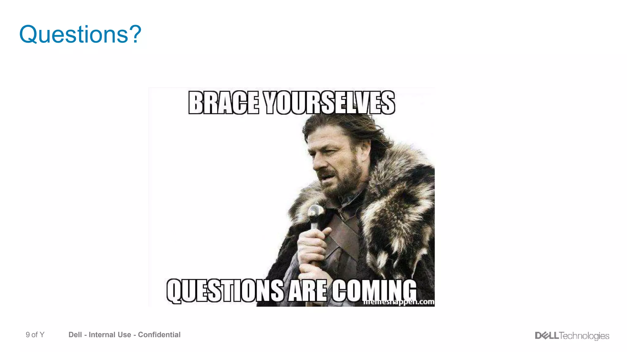Dell - Internal Use - Confidential9 of Y
Questions?
 