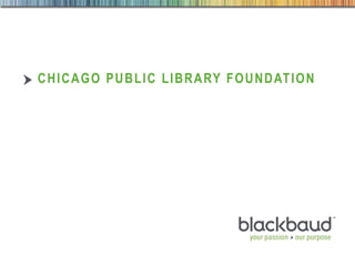 5/30/2014 Footer 1
CHICAGO PUBLIC LIBRARY FOUNDATION
 