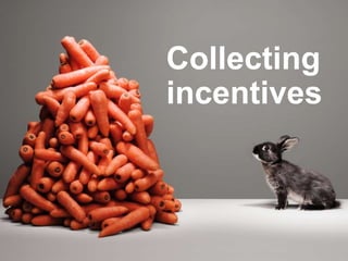 Collecting
incentives
 