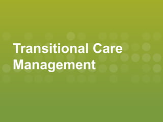 Transitional Care
Management
 