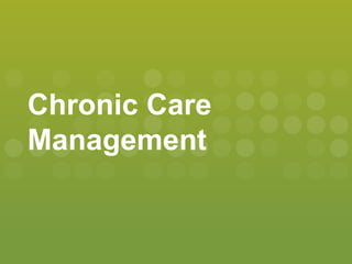Chronic Care
Management
 