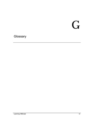 Learning VBScript 43
G
Glossary
 