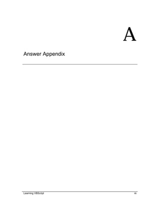 Learning VBScript 46
A
Answer Appendix
 