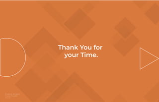 Thank You for
your Time.
Evans Kigen
Graphic Designer
© 2019
 