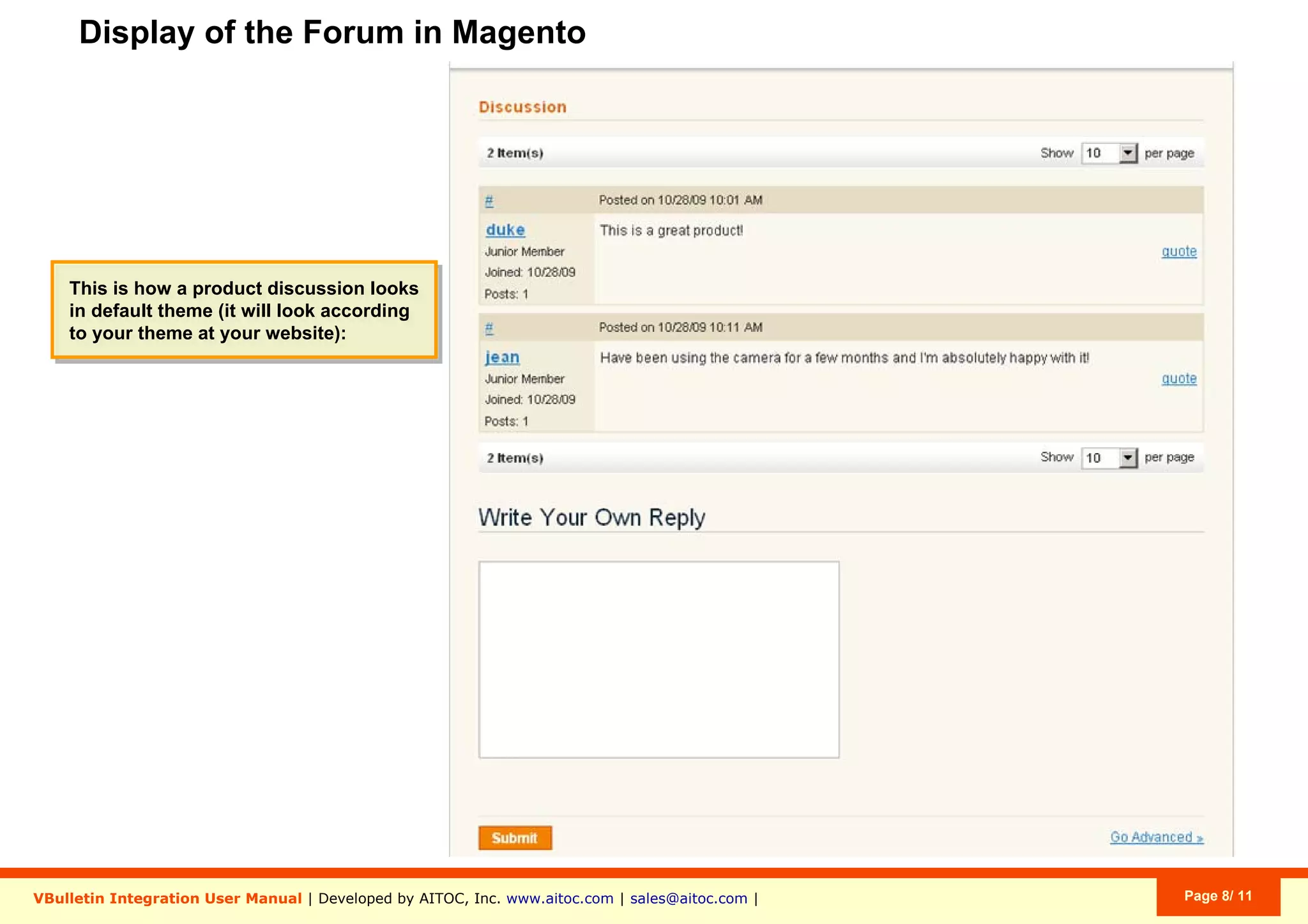 Display of the Forum in Magento
VBulletin Integration User Manual | Developed by AITOC, Inc. www.aitoc.com | sales@aitoc.com | Page 8/ 11
This is how a product discussion looks
in default theme (it will look according
to your theme at your website):
This is how a product discussion looks
in default theme (it will look according
to your theme at your website):
 