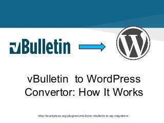 vBulletin to WordPress
Convertor: How It Works
http://wordpress.org/plugins/cms2cms-vbulletin-to-wp-migration/
 