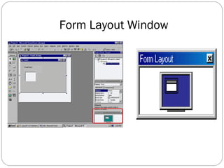 Form Layout Window
 