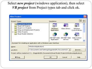Select new project (windows application), then select
VB project from Project types tab and click ok.
 