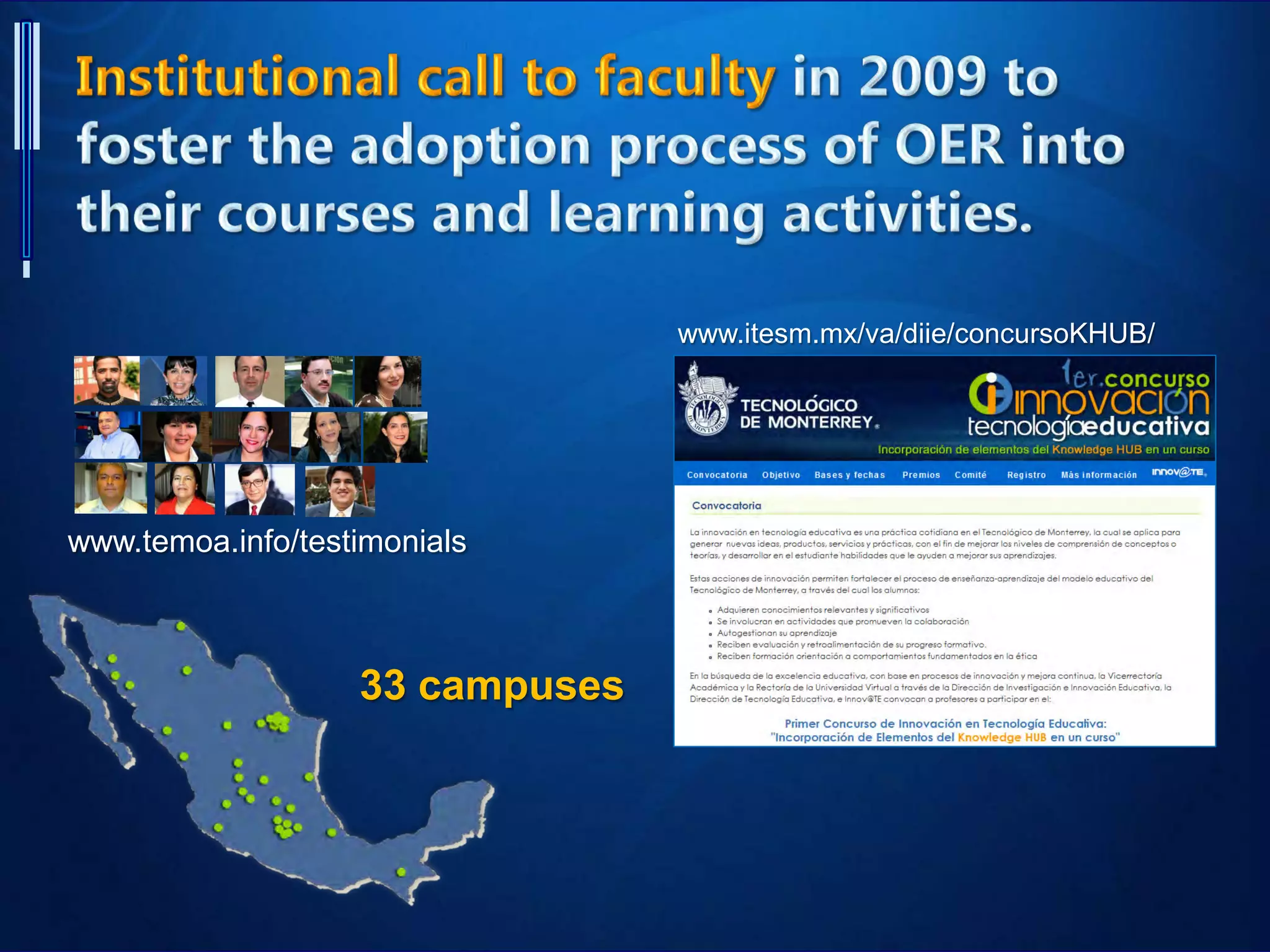 www.itesm.mx/va/diie/concursoKHUB/
33 campuses
www.temoa.info/testimonials
 