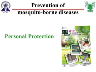 Prevention of
mosquito-borne diseases
Personal Protection
 