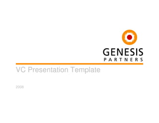 VC Presentation Template

2008
 