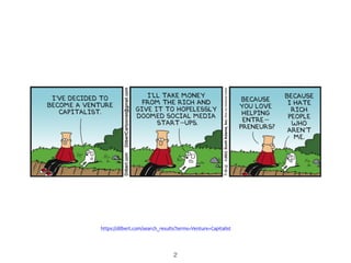 2
https://dilbert.com/search_results?terms=Venture+Capitalist
 