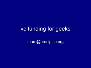 vc funding for geeks [email_address] 