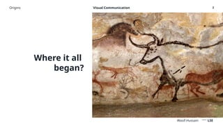 Communication Graphics Roots VC- Pre Historic roots of Visual Communication | PPTX