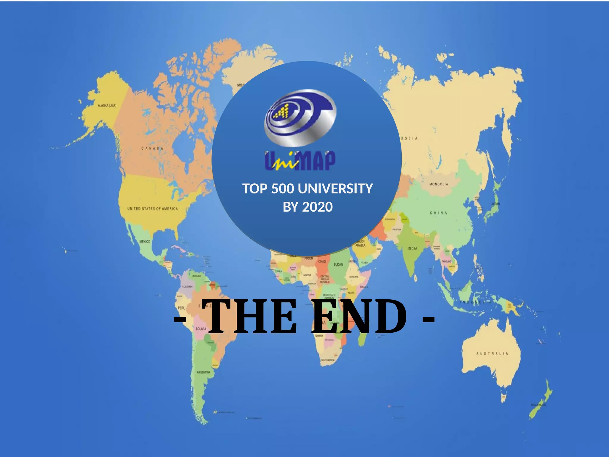 TOP 500 UNIVERSITY
BY 2020
- THE END -
 