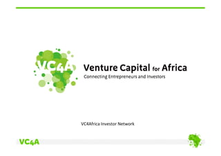 VC4Africa	
  Investor	
  Network	
  
 
