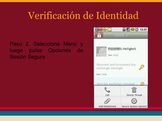 Verificación de Identidad
Paso 2. Selecciona Menú y
luego pulsa Opciones de
Sesión Segura

 