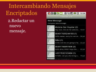 Intercambiando Mensajes
Encriptados
2.Redactar un
nuevo
mensaje.

 