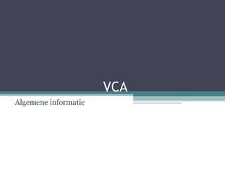 VCA Algemene informatie  
