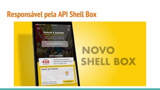 Responsável pela API Shell Box
 