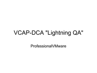 VCAP-DCA &quot;Lightning QA&quot; ProfessionalVMware 