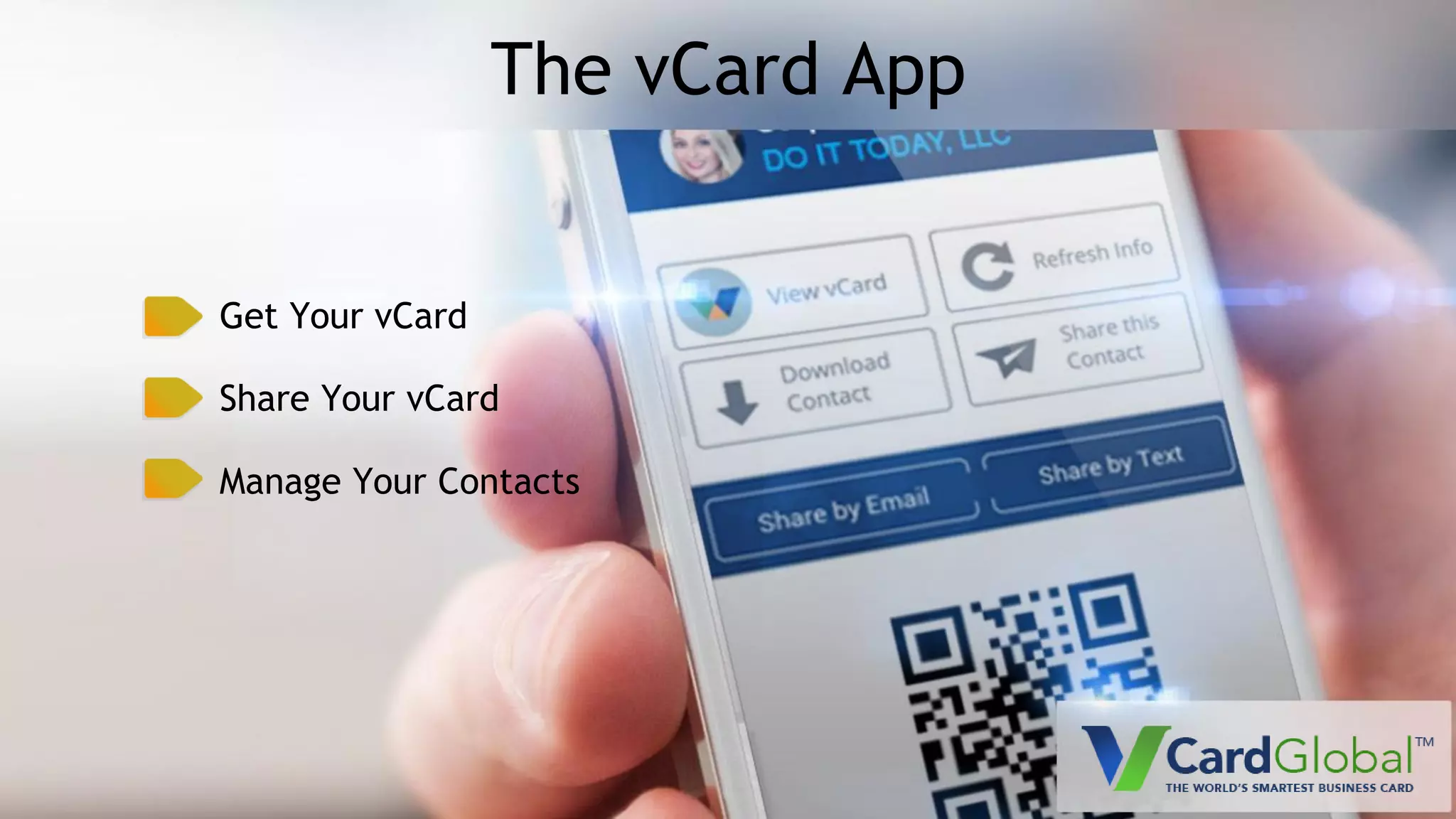 Get Your vCard
Share Your vCard
Manage Your Contacts
The vCard App
 