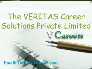 The VERITAS Career
Solutions Private Limited
Email: Info@v-careers.com
 