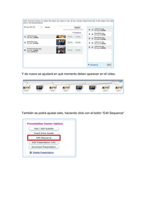 Y de nuevo se ajustará en qué momento deben aparecer en el vídeo.
También se podrá ajustar esto, haciendo click con el botón “Edit Sequence“
 
